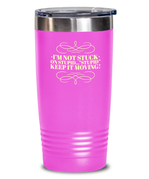 Don't Get Stuck, Keep it Movin, Insulated Tumbler, Vacuum Seale, with lid, hot and cold Drink - Capital Elements 2 Wellness and Fitness