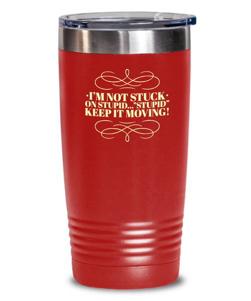 Don't Get Stuck, Keep it Movin, Insulated Tumbler, Vacuum Seale, with lid, hot and cold Drink - Capital Elements 2 Wellness and Fitness