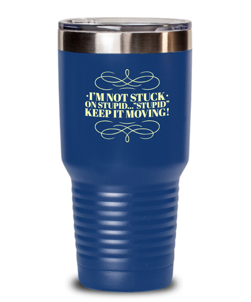 Don't Get Stuck, Keep it Movin, Insulated Tumbler, Vacuum Seale, with lid, hot and cold Drink - Capital Elements 2 Wellness and Fitness