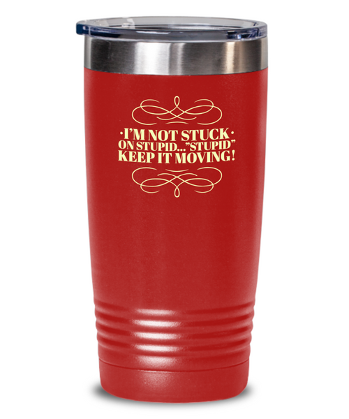 Don't Get Stuck, Keep it Movin, Insulated Tumbler, Vacuum Seale, with lid, hot and cold Drink - Capital Elements 2 Wellness and Fitness