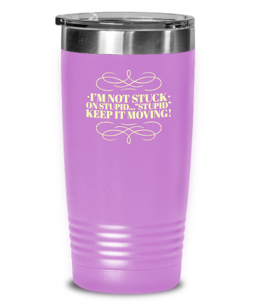 Don't Get Stuck, Keep it Movin, Insulated Tumbler, Vacuum Seale, with lid, hot and cold Drink - Capital Elements 2 Wellness and Fitness